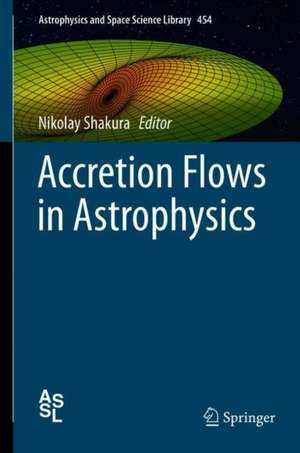 Accretion Flows in Astrophysics de Nikolay Shakura