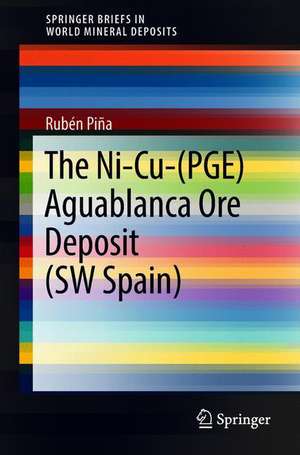 The Ni-Cu-(PGE) Aguablanca Ore Deposit (SW Spain) de Rubén Piña