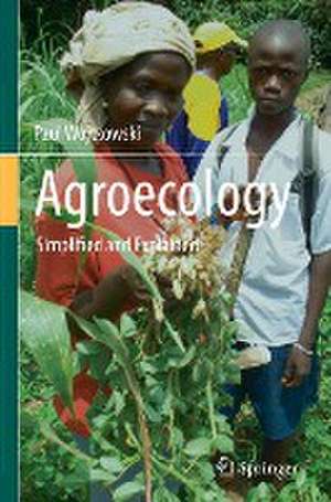 Agroecology: Simplified and Explained de Paul Wojtkowski