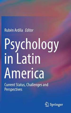 Psychology in Latin America: Current Status, Challenges and Perspectives de Rubén Ardila