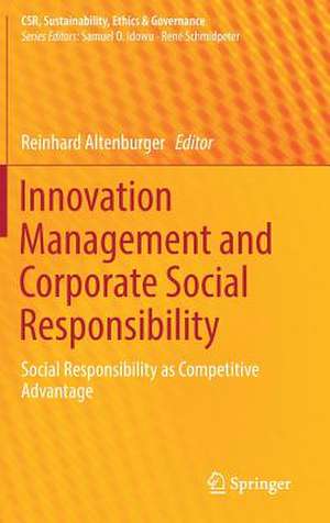 Innovation Management and Corporate Social Responsibility: Social Responsibility as Competitive Advantage de Reinhard Altenburger