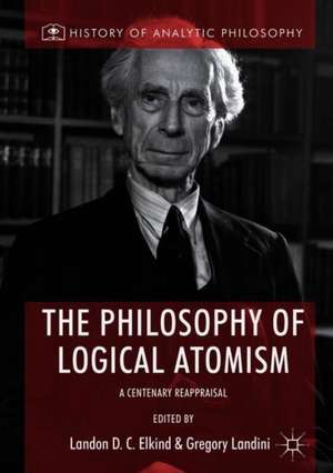 The Philosophy of Logical Atomism: A Centenary Reappraisal de Landon D. C. Elkind