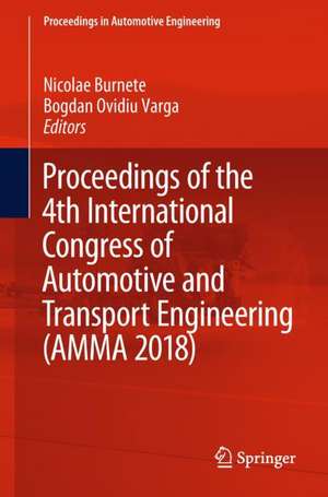 Proceedings of the 4th International Congress of Automotive and Transport Engineering (AMMA 2018) de Nicolae Burnete