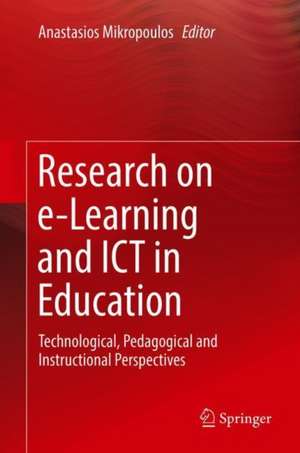 Research on e-Learning and ICT in Education: Technological, Pedagogical and Instructional Perspectives de Tassos Anastasios Mikropoulos