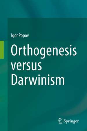 Orthogenesis versus Darwinism de Igor Popov