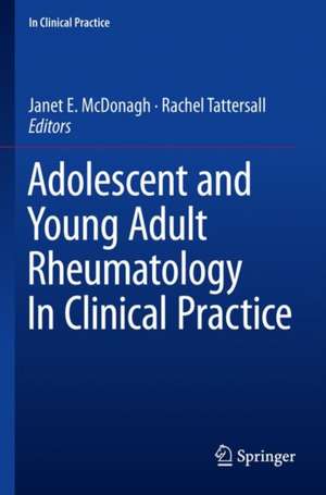 Adolescent and Young Adult Rheumatology In Clinical Practice de Janet E. McDonagh