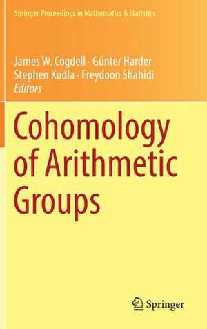 Cohomology of Arithmetic Groups: On the Occasion of Joachim Schwermer's 66th Birthday, Bonn, Germany, June 2016 de James W. Cogdell