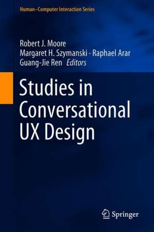 Studies in Conversational UX Design de Robert J. Moore