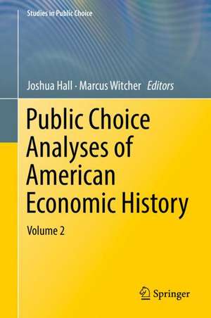 Public Choice Analyses of American Economic History: Volume 2 de Joshua Hall