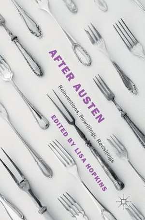 After Austen: Reinventions, Rewritings, Revisitings de Lisa Hopkins