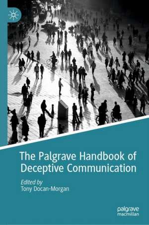 The Palgrave Handbook of Deceptive Communication de Tony Docan-Morgan