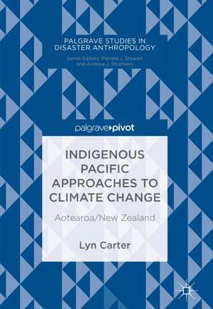 Indigenous Pacific Approaches to Climate Change: Aotearoa/New Zealand de Lyn Carter