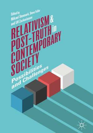 Relativism and Post-Truth in Contemporary Society: Possibilities and Challenges de Mikael Stenmark