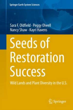 Seeds of Restoration Success: Wild Lands and Plant Diversity in the U.S. de Sara F. Oldfield