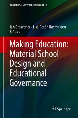 Making Education: Material School Design and Educational Governance de Ian Grosvenor