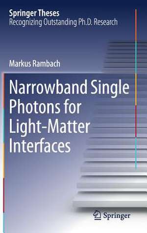 Narrowband Single Photons for Light-Matter Interfaces de Markus Rambach