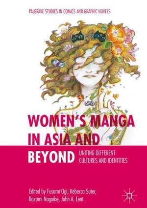 Women’s Manga in Asia and Beyond: Uniting Different Cultures and Identities de Fusami Ogi