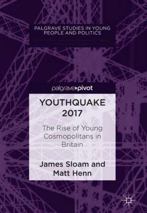 Youthquake 2017: The Rise of Young Cosmopolitans in Britain de James Sloam