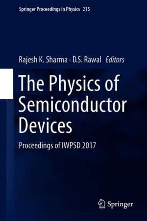 The Physics of Semiconductor Devices: Proceedings of IWPSD 2017 de R. K. Sharma