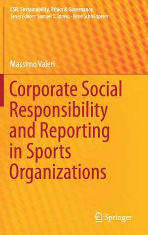 Corporate Social Responsibility and Reporting in Sports Organizations de Massimo Valeri