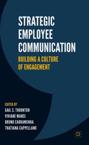 Strategic Employee Communication: Building a Culture of Engagement de Gail S. Thornton