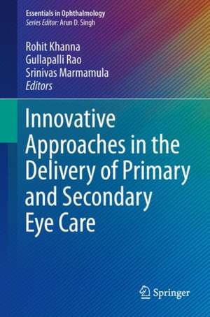 Innovative Approaches in the Delivery of Primary and Secondary Eye Care de Rohit C. Khanna