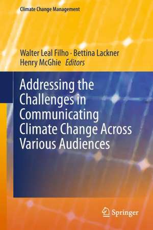 Addressing the Challenges in Communicating Climate Change Across Various Audiences de Walter Leal Filho