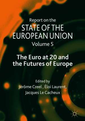 Report on the State of the European Union: Volume 5: The Euro at 20 and the Futures of Europe de Jérôme Creel