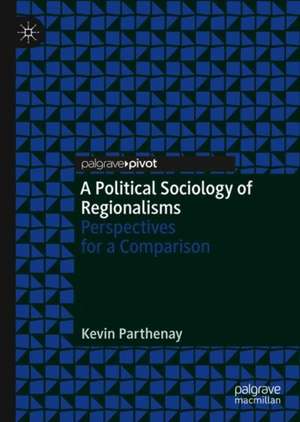 A Political Sociology of Regionalisms: Perspectives for a Comparison de Kevin Parthenay