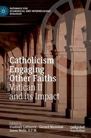 Catholicism Engaging Other Faiths: Vatican II and its Impact de Vladimir Latinovic