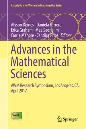 Advances in the Mathematical Sciences: AWM Research Symposium, Los Angeles, CA, April 2017 de Alyson Deines