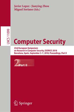 Computer Security: 23rd European Symposium on Research in Computer Security, ESORICS 2018, Barcelona, Spain, September 3-7, 2018, Proceedings, Part II de Javier Lopez