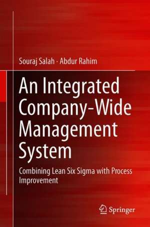 An Integrated Company-Wide Management System: Combining Lean Six Sigma with Process Improvement de Souraj Salah