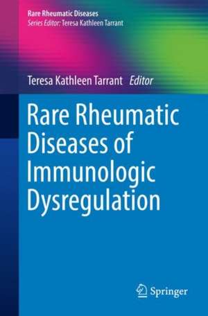 Rare Rheumatic Diseases of Immunologic Dysregulation de Teresa Kathleen Tarrant