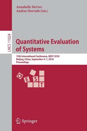 Quantitative Evaluation of Systems: 15th International Conference, QEST 2018, Beijing, China, September 4-7, 2018, Proceedings de Annabelle McIver