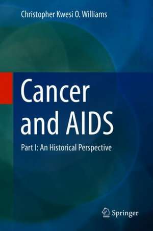 Cancer and AIDS: Part I: An Historical Perspective de Christopher Kwesi O. Williams