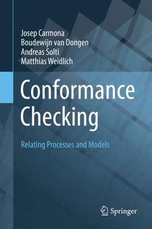 Conformance Checking: Relating Processes and Models de Josep Carmona