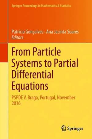 From Particle Systems to Partial Differential Equations: PSPDE V, Braga, Portugal, November 2016 de Patrícia Gonçalves