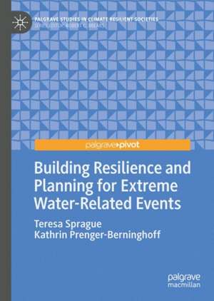 Building Resilience and Planning for Extreme Water-Related Events de Teresa Sprague