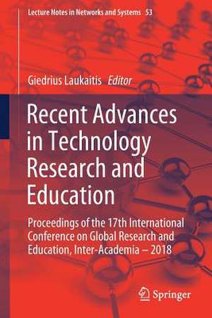 Recent Advances in Technology Research and Education: Proceedings of the 17th International Conference on Global Research and Education Inter-Academia – 2018 de Giedrius Laukaitis