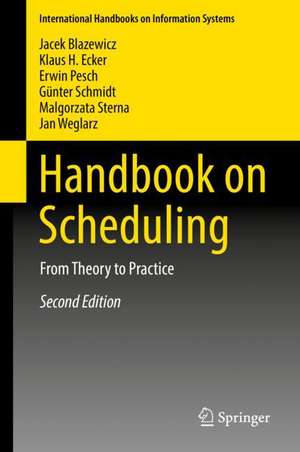 Handbook on Scheduling: From Theory to Practice de Jacek Blazewicz