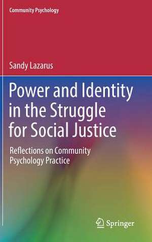 Power and Identity in the Struggle for Social Justice: Reflections on Community Psychology Practice de Sandy Lazarus