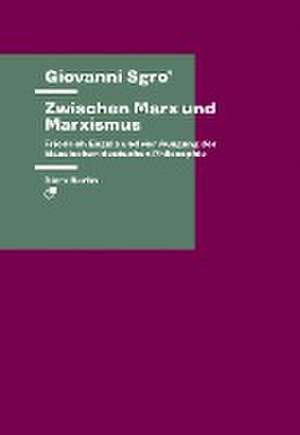 Zwischen Marx und Marxismus de Giovanni Sgro'