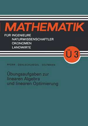 Übungsaufgaben zur linearen Algebra und linearen Optimierung de Ernst-Adam Pforr