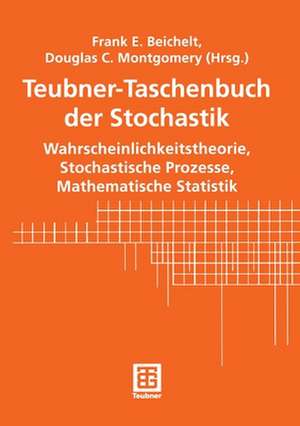 Teubner-Taschenbuch der Stochastik: Wahrscheinlichkeitstheorie, Stochastische Prozesse, Mathematische Statistik de Frank Beichelt