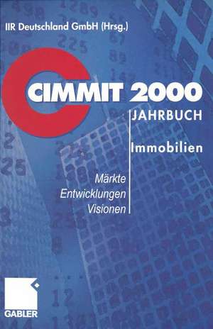 CIMMIT 2000 Jahrbuch Immobilien: Märkte — Entwicklungen — Visionen de Deutschland GmbH IIR