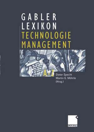 Gabler Lexikon Technologie Management: Management von Innovationen und neuen Technologien im Unternehmen de Dieter Specht