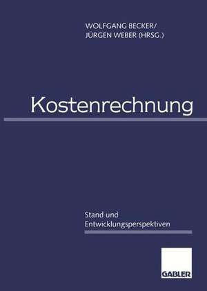 Kostenrechnung: Stand und Entwicklungsperspektiven de Wolfgang Becker