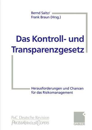 Das Kontroll- und Transparenzgesetz: Herausforderungen und Chancen für das Risikomanagement de Bernd Saitz