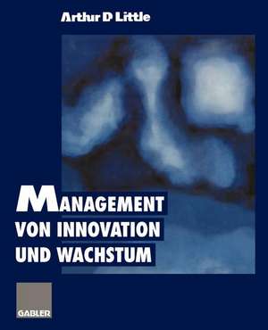 Management von Innovation und Wachstum de Arthur D. Little